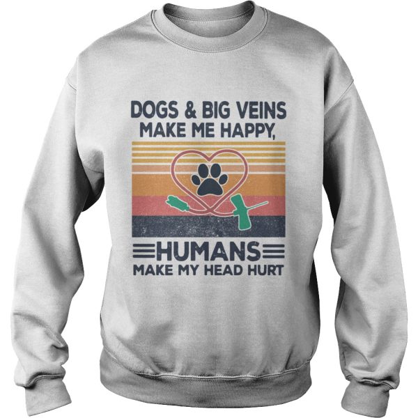 DogsBig Veins Make Me Happy Humans Make My Head Hurt Vintage shirt