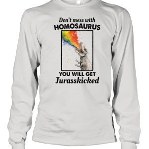 Don’t Mess With Homosaurus You Will Get Jurasskicked LGBT shirt