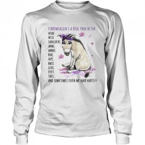 Donkey Fibromyalgia's A Real Pain In The Body And Sometimes Even My Hair Hurts T shirt 1