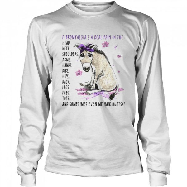 Donkey Fibromyalgia’s A Real Pain In The Body And Sometimes Even My Hair Hurts T-shirt