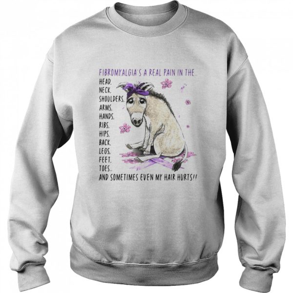 Donkey Fibromyalgia’s A Real Pain In The Body And Sometimes Even My Hair Hurts T-shirt