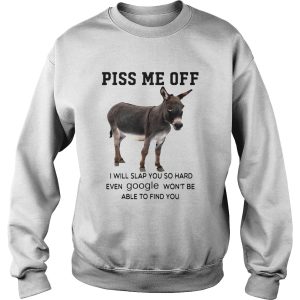 Donkey Piss Me Off I Will Slap You So Hard Even Google Wont Be Able To Find You shirt