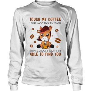 Donkey Touch my coffee I will slap you so hard even google wont be able to find you shirt 2