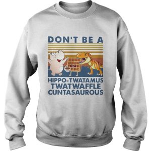 Dont Be A Hippo Twatamus Twatwaffle Cuntasaurous Vintage shirt 2