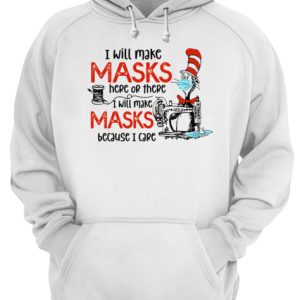 Dr Seuss I Will Make Masks Here Or There I Make Masks Because I Care shirt 3