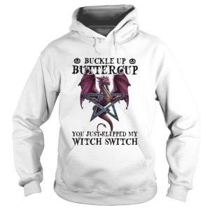 Dragon Buckle Up Buttercup You Just Flipped My Witch Switch shirt 1