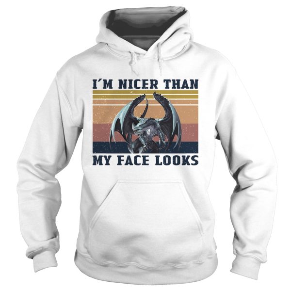 Dragon Im nicer than my face looks vintage shirt