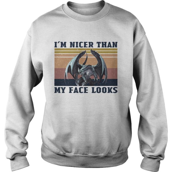 Dragon Im nicer than my face looks vintage shirt