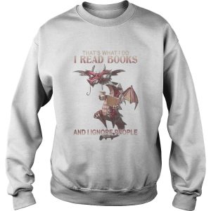 Dragon ThatS What I Do I Read Books And I Ignore People shirt