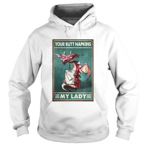 Dragon Your Butt Napkins My Lady Poster shirt