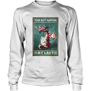 Dragon Your Butt Napkins My Lady Poster shirt 2