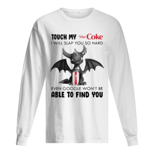 Dragon touch my diet coke i will slap so hard even google won’t be able to find you shirt