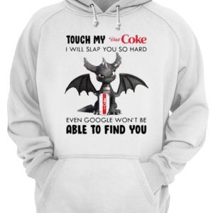 Dragon touch my diet coke i will slap so hard even google won't be able to find you shirt 3