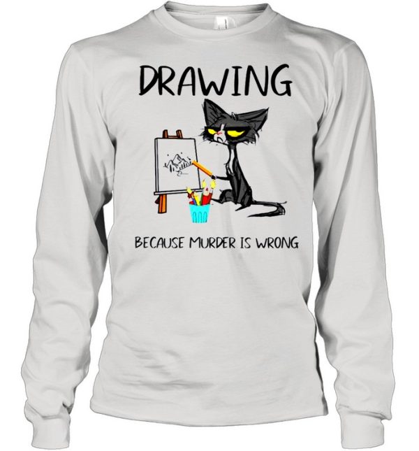 Drawing because murder is wrong cat shirt