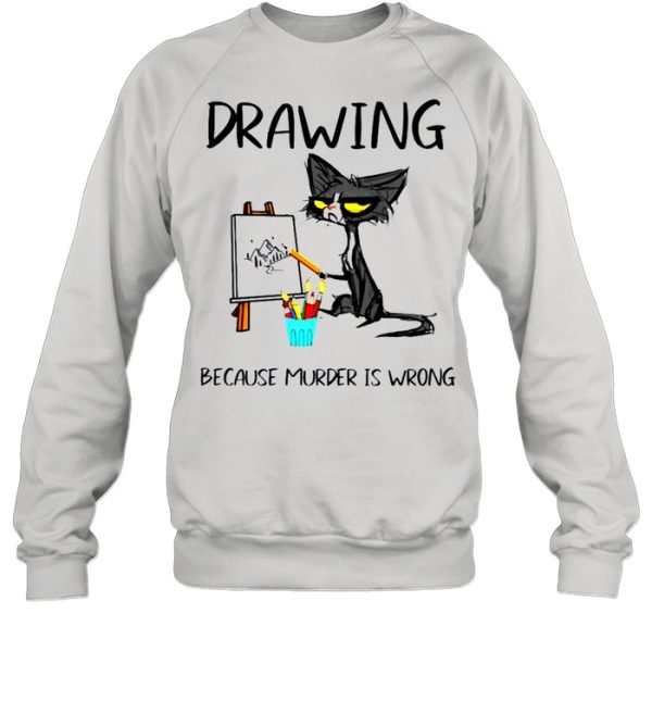 Drawing because murder is wrong cat shirt