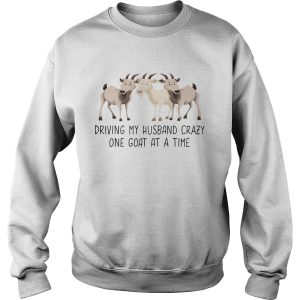 Driving My Husband Crazy One Goat At A Time shirt