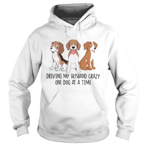 Driving my Husband crazy one dog at a time cute shirt 1