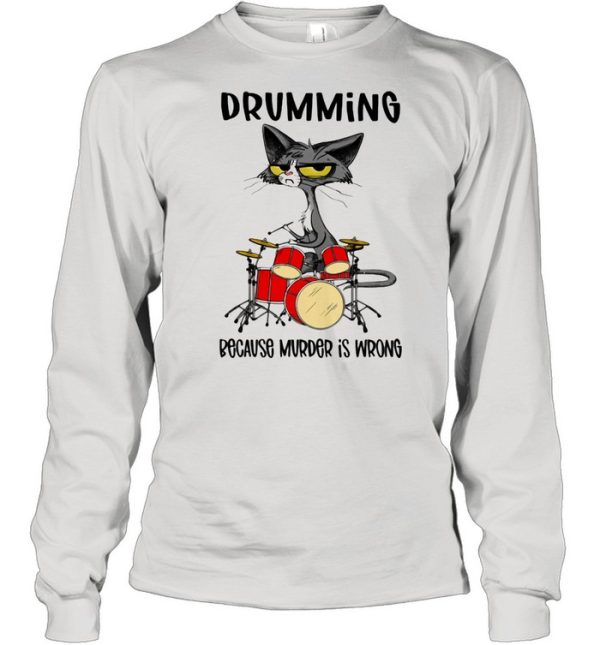 Drumming Because Murder Is Wrong Cat Shirt