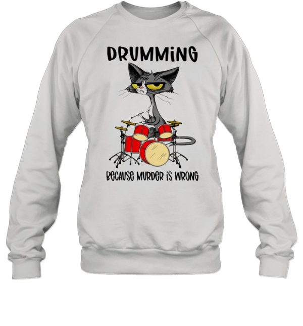 Drumming Because Murder Is Wrong Cat Shirt