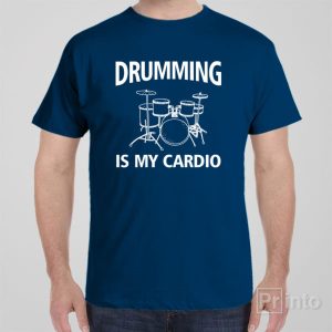 Drumming is my cardio – T-shirt