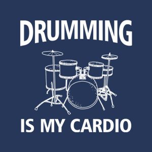 Drumming is my cardio – T-shirt