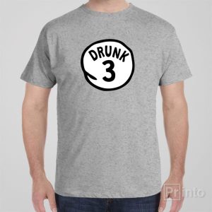 Drunk 3 T shirt 1
