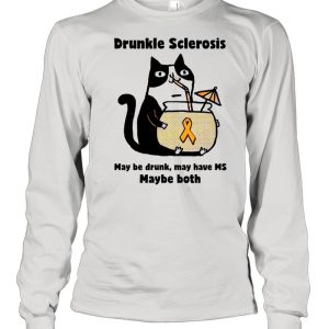 Drunkle sclerosis may be drunk may have Ms maybe both Cat shirt 1