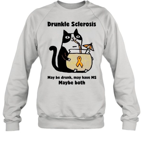 Drunkle sclerosis may be drunk may have Ms maybe both Cat shirt