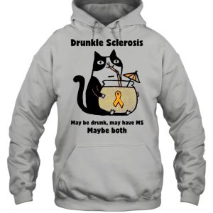 Drunkle sclerosis may be drunk may have Ms maybe both Cat shirt 3