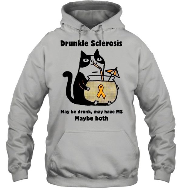 Drunkle sclerosis may be drunk may have Ms maybe both Cat shirt