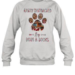 Easily Distracted By Dogs And Books shirt