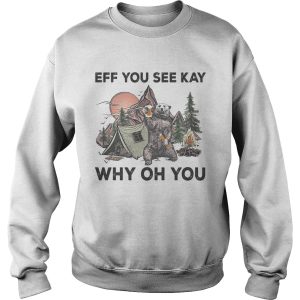 Eff You See Kay Why Oh You Bear Drinking Beer Camping Night shirt 2