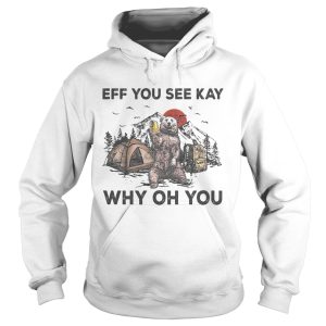 Eff You See Kay Why Oh You Bear Drinking Beer Camping Sunset shirt 1