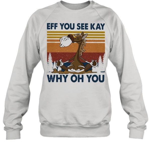 Eff You See Kay Why Oh You Horse Vintage shirt