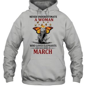 Elephant Never Underestimate A Woman Who Loves Elephants And Was Born In March T shirt 3