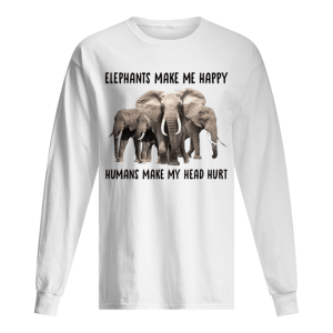 Elephant make me happy humans make my head hurt shirt 1