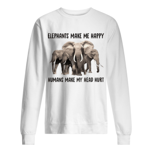 Elephant make me happy humans make my head hurt shirt 2