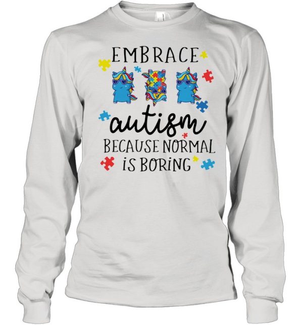 Embrace Autism Because Normal Is Boring Unicorn shirt