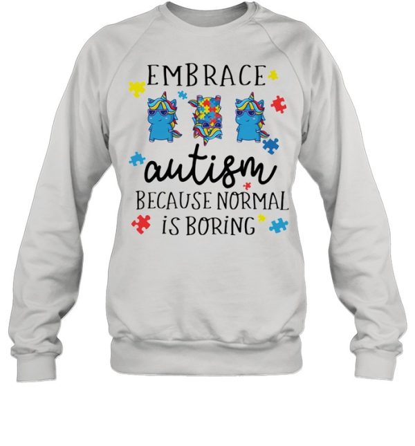 Embrace Autism Because Normal Is Boring Unicorn shirt