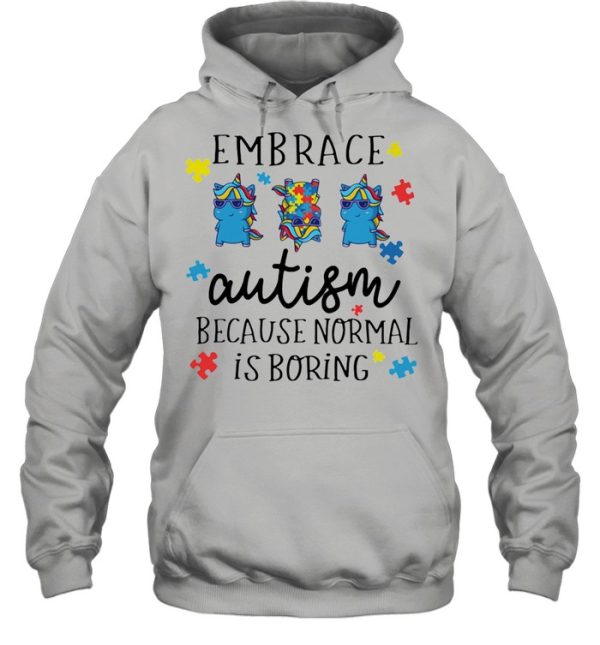 Embrace Autism Because Normal Is Boring Unicorn shirt