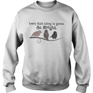 Every little thing is gonna be alright birds shirt