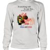 Everything Will Be Just Fine As Long As There Are Pigs And Wine shirt