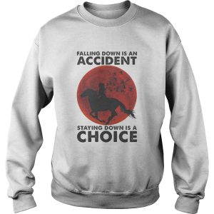 Falling Down Is An Accident Staying Down Is A Choice Ride Horse Sunset shirt