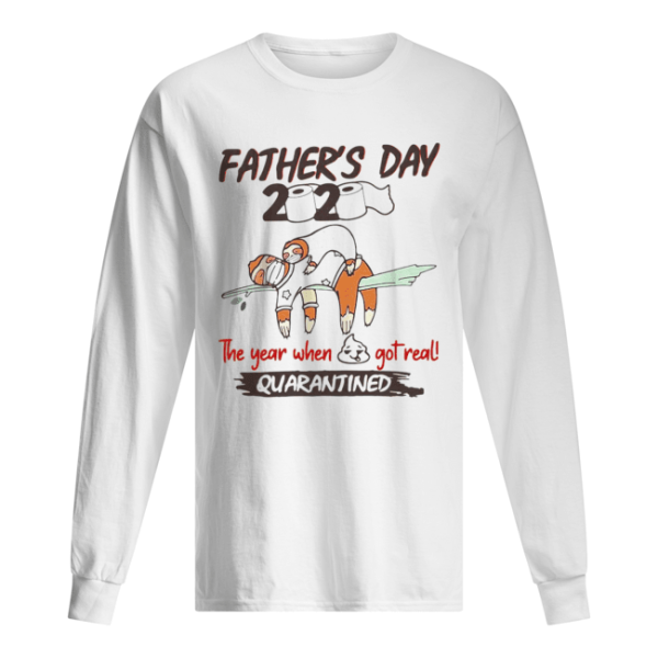 Father’s Day 2020 The Year When Shit Got Real Quarantined Sloth Toilet Paper shirt