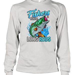 Fishers have long Rods Bass Fishing For Fisherman shirt 1