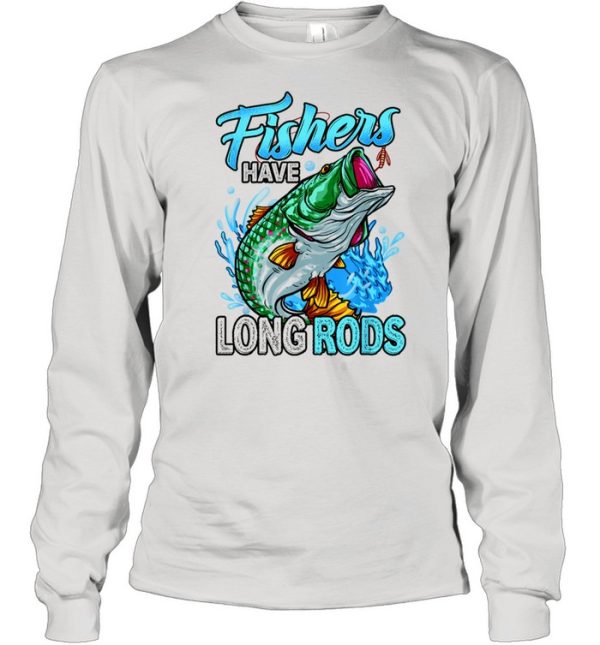 Fishers have long Rods Bass Fishing For Fisherman shirt