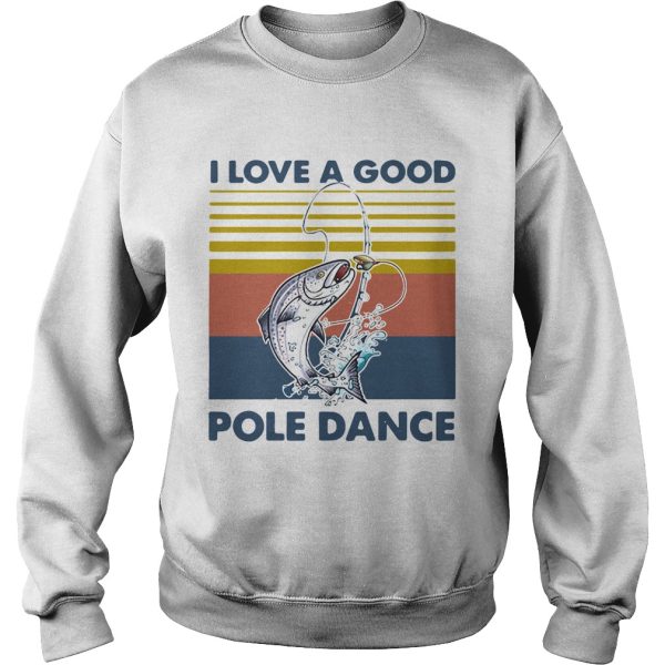 Fishing I Love A Good Pole Dance Vintage shirt