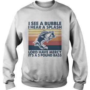 Fishing I see a bubble I hear a splash lord have mercy its a 5 pound bass vintage shirt 2