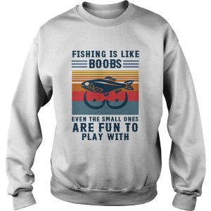 Fishing Is Like Boobs Even The Small Ones Are Fun To Play With Vintage shirt 2