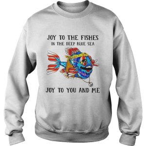 Fishing Joy To The Fishes In The Deep Blue Sea Joy To You And Me shirt 3